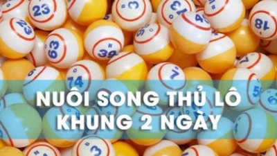 Song thủ lô nuôi khung 2 ngày - Phương pháp chơi chiến thắng dễ dàng